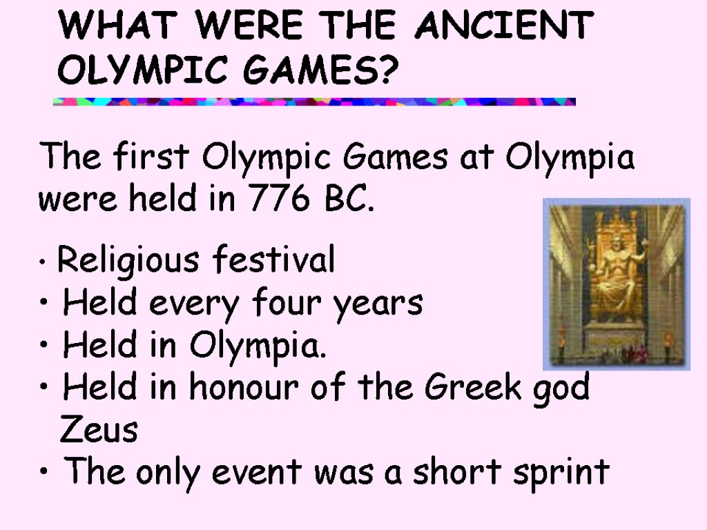 The first Olympic Games at Olympia were held in 776 BC. Religious festival Held